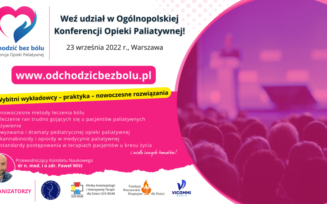 Ogólnopolska Konferencja Opieki Paliatywnej „Odchodzić bez bólu”, 23 września, Warszawa