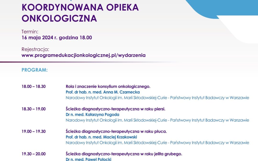 Zapraszamy na webinar: KOORDYNOWANA OPIEKA ONKOLOGICZNA który odbędzie się 16 maja o godzinie 18, oraz szkolenie dla pielęgniarek i położnych z zakresu FASD.