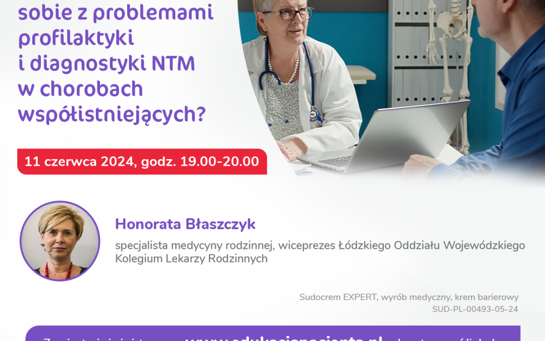 Zaproszenia do udziału w webinarze: Jak POZ radzi sobie z problemami profilaktyki i diagnostyki NTM w chorobach współistniejących? Webinar jest zaplanowany na 11 czerwca 2024 godzina 19.00. Patronat honorowy nad wydarzeniem objęła Naczelna Rada Pielęgniarek i Położnych.