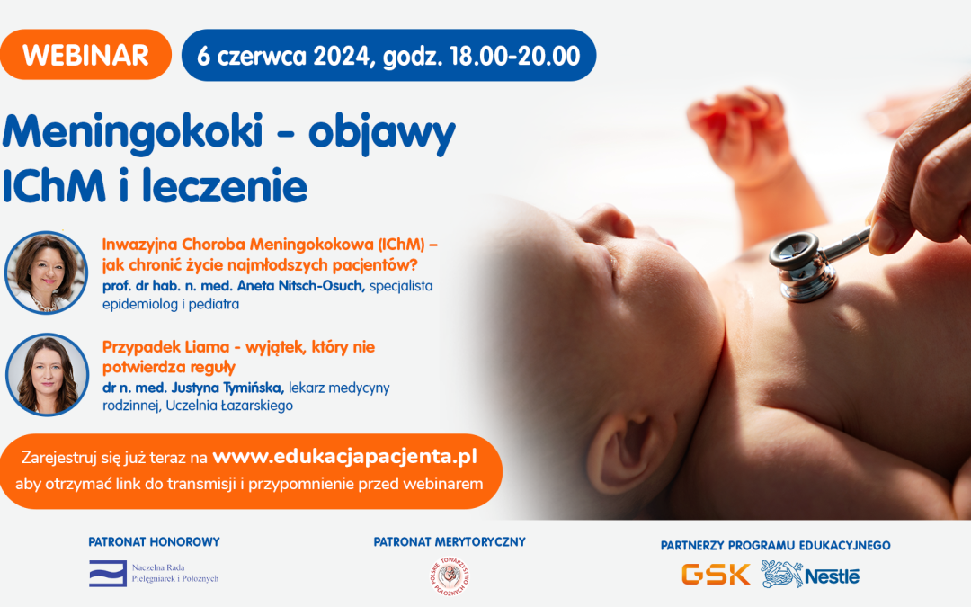 Zaproszenia do udziału w webinarze: Meningokoki – objawy IChM i leczenie Webinar jest zaplanowany na 6 czerwca 2024 godzina 18.00. Patronat honorowy nad wydarzeniem objęła Naczelna Rada Pielęgniarek i Położnych, patronat merytoryczny Polskie Towarzystwo Położnych.