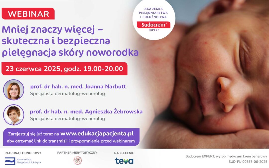 Bezpłatny webinar 23.06.2025 g.19.00: Mniej znaczy więcej – skuteczna i bezpieczna pielęgnacja skóry noworodka.