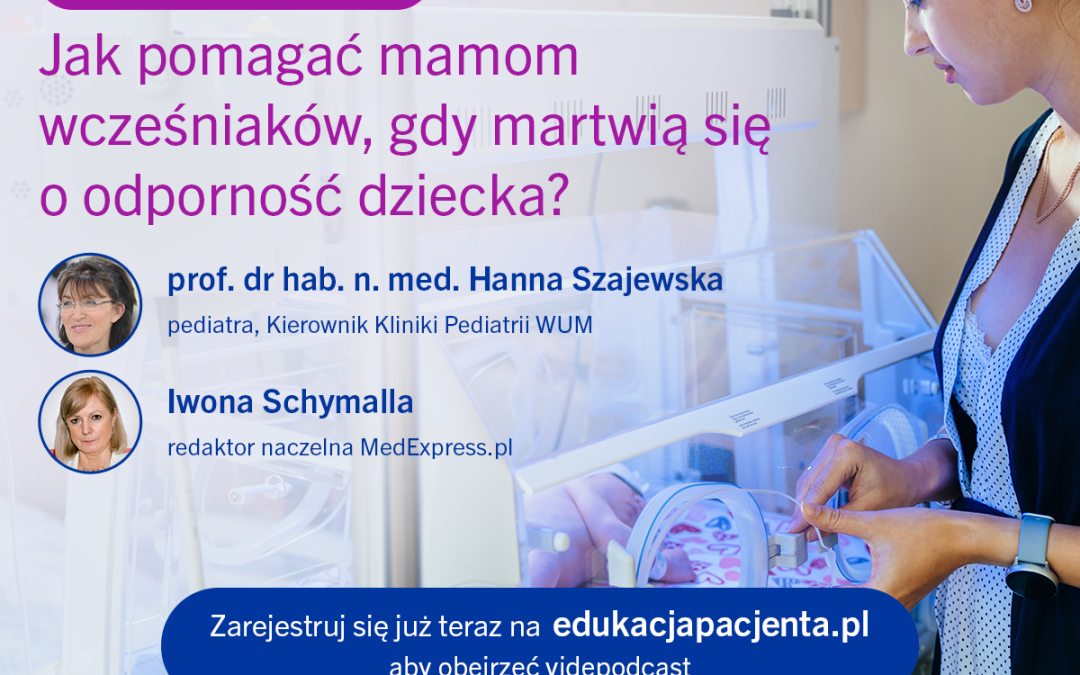 Bezpłatny videopodcast: Jak pomagać mamom wcześniaków, gdy martwią się o odporność dziecka?