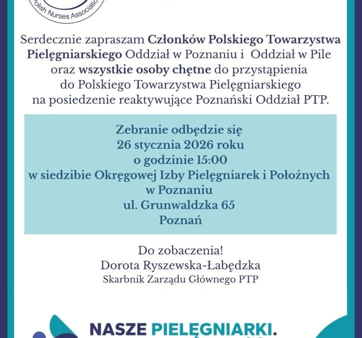 Zaproszenie Członków Polskiego Towarzystwa Pielęgniarskiego Oddział w Poznaniu i Oddział w Pile.