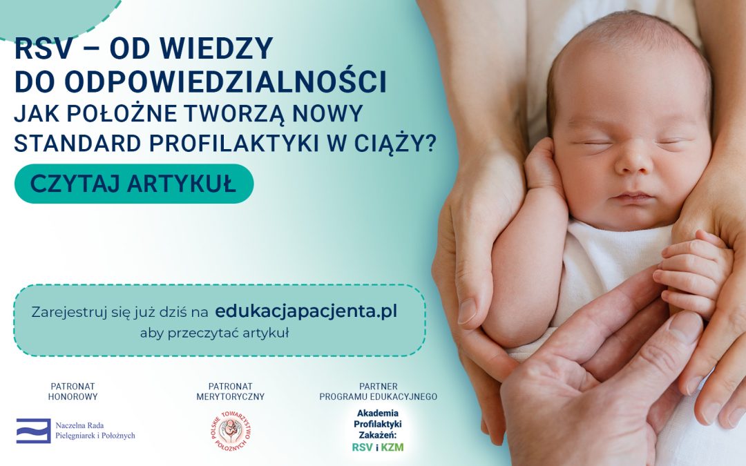 „RSV – od wiedzy do odpowiedzialności. Jak położne tworzą nowy standard profilaktyki w ciąży?” autorstwa Pani dr hab. n. o zdr. Agnieszka Bień, prof. UMLub Prezes Polskiego Towarzystwa Położnych.